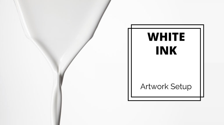 How to setup artwork for white ink